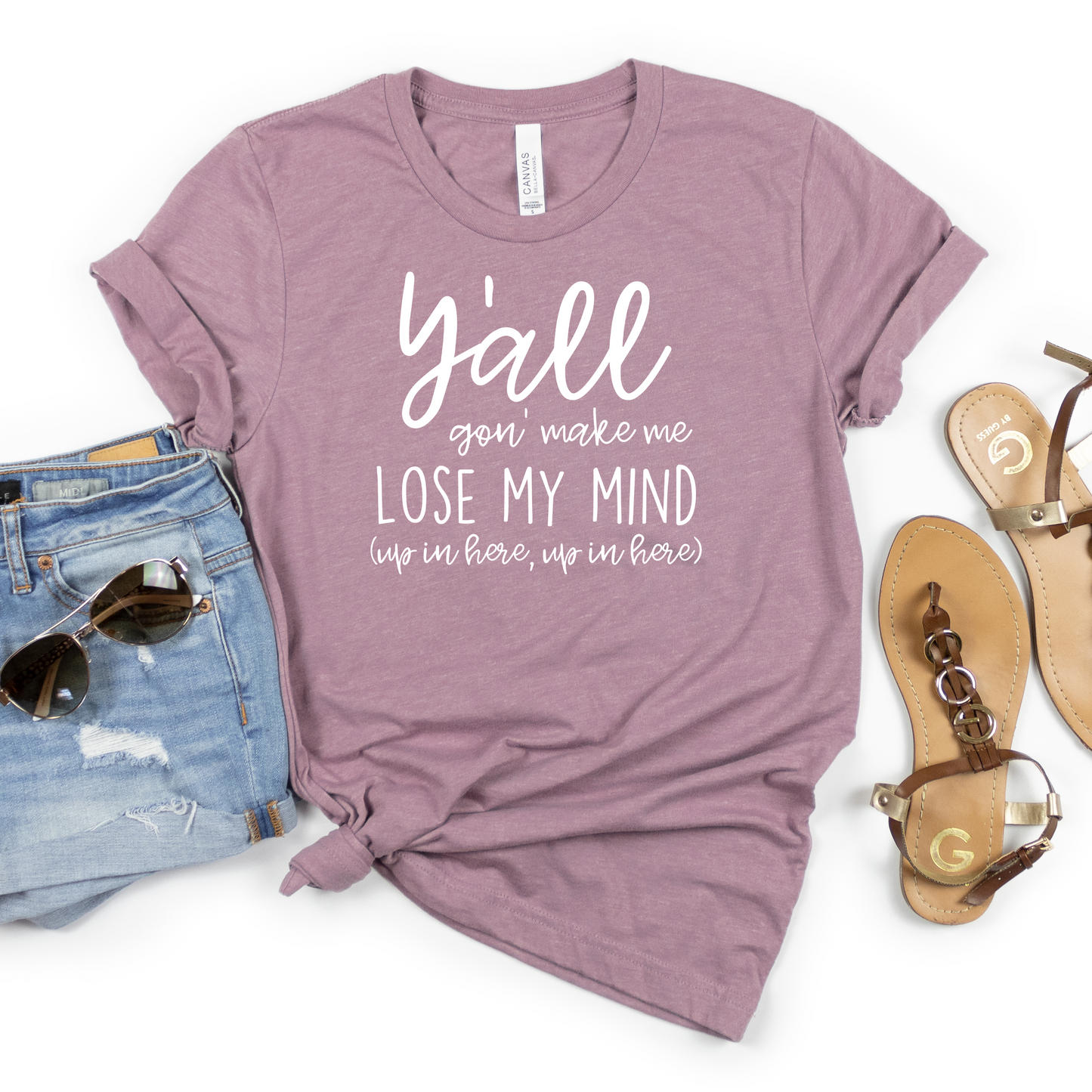 Y'all Gon' Make Me Lose My MInd T-Shirt